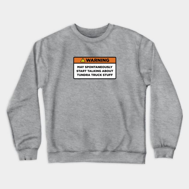 Warning! Tundra truck stuff Crewneck Sweatshirt by Mostly About Cars